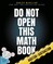 Do Not Open This Math Book