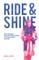 Ride and shine