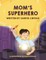 Mom's Superhero