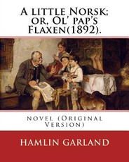 A little Norsk; or, Ol' pap's Flaxen(1892). By