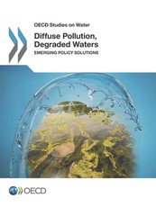 OECD Studies on Water Diffuse Pollution, Degraded Waters Emerging Policy Solutions