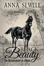 Black Beauty, The Autobiography of a Horse