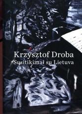 Krzysztof Droba. Susitikimai su Lietuva