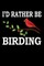 I'd Rather Be Birding