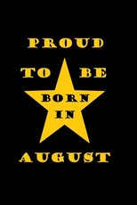 Proud to be born in august