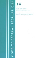 Code of Federal Regulations, Title 14 Aeronautics and Space 1200-End, Revised as of January 1, 2021