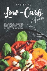 Mastering Low-Carb Meals