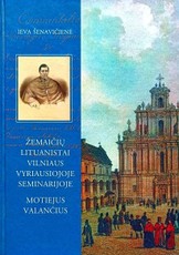Žemaičių lituanistai Vilniaus vyriausiojoje seminarijoje. Motiejus Valančius