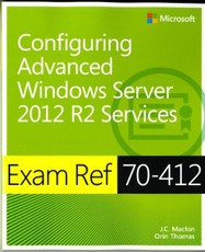 Configuring Advanced Windows Server® 2012 R2 Services