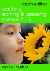 Harlen, W: Teaching, Learning and Assessing Science 5 - 12