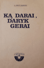 Ką darai, daryk gerai