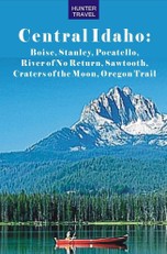 Central Idaho: Boise, Stanley, Challis, River of No Return, Pocatello, Craters of the Moon, Sawtooth, Oregon Trail
