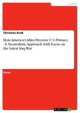 How America's Allies Perceive U.S. Primacy  -  A Neorealistic Approach with Focus on the Latest Iraq War