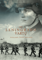PRIE LENINGRADO VARTŲ: armijų grupės „Šiaurė“ kario istorija