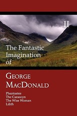 The Fantastic Imagination of George MacDonald, Volume II