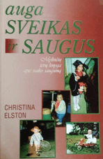 Auga sveikas ir saugus. Mylinčių tėvų knyga apie vaiko saugumą