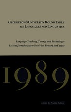 Georgetown University Round Table on Languages and Linguistics (Gurt) 1989: Language Teaching, Testing, and Technology