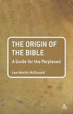The Origin of the Bible: A Guide for the Perplexed