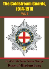 Coldstream Guards, 1914-1918 Vol. I [Illustrated Edition]
