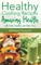 Healthy Cooking Recipes: Amazing Health with Green Smoothies and Eating Clean