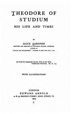 Theodore of Studium, His Life and Times