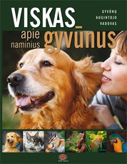 Viskas apie naminius gyvūnus. Gyvūno augintojo vadovas