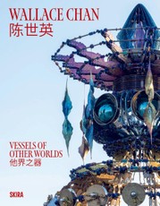Wallace Chan: Vessels of Other Worlds