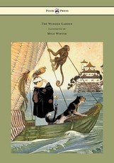 The Wonder Garden - Nature Myths and Tales from All the World Over for Story-Telling and Reading Aloud and for the Children's Own Reading - Illustrated by Milo Winter