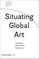 Situating Global Art
