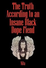 The Truth According to An Insane Black Dopefiend