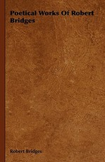 Poetical Works Of Robert Bridges