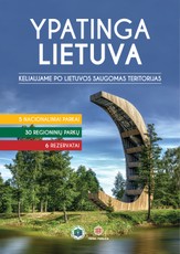Ypatinga Lietuva. Keliaujame po Lietuvos saugomas teritorijas