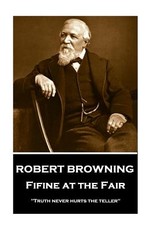 Robert Browning - Fifine at the Fair
