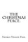 The Christmas Peace By Thomas Nelson Page.