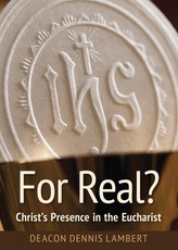 For Real? Christ's Presence in the Eucha