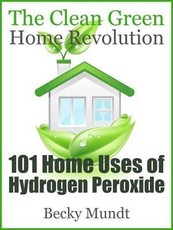 101 Home Uses of Hydrogen Peroxide