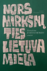 Nors mirksnį ties Lietuva miela: žurnalistui Juozui Gudjurgiui atminti