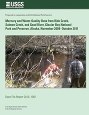 Mercury and Water-Quality Data from Rink Creek, Salmon River, and Good River, Glacier Bay National Park and Preserve, Alaska, November 2009?October 2011