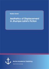 Aesthetics of Displacement in Jhumpa Lahiri's Fiction
