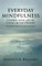 Everyday Mindfulness - Change Your Life by Living in the Present (Mindfulness for Beginners)
