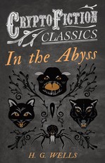 In the Abyss (Cryptofiction Classics - Weird Tales of Strange Creatures)