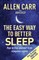 Allen Carr's Easy Way to Better Sleep