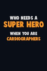 Who Need A SUPER HERO, When You Are Cardiographers