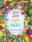 Live Love Light and Fruits from Olenko's Kitchen and Friends