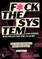 F*ck the System and Other Bad Ideas for the Future