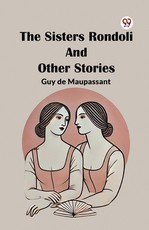 The Sisters Rondoli And Other Stories
