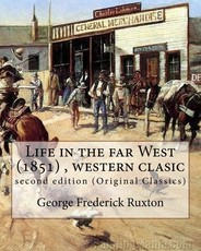 Life in the far West (1851) by George Frederick Ruxton (A western clasic)