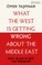 What the West Is Getting Wrong about the Middle East