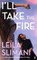 I'll Take the Fire