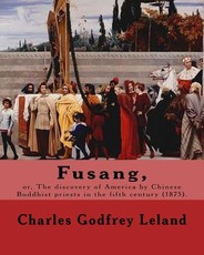 Fusang, or, The discovery of America by Chinese Buddhist priests in the fifth century (1875). By